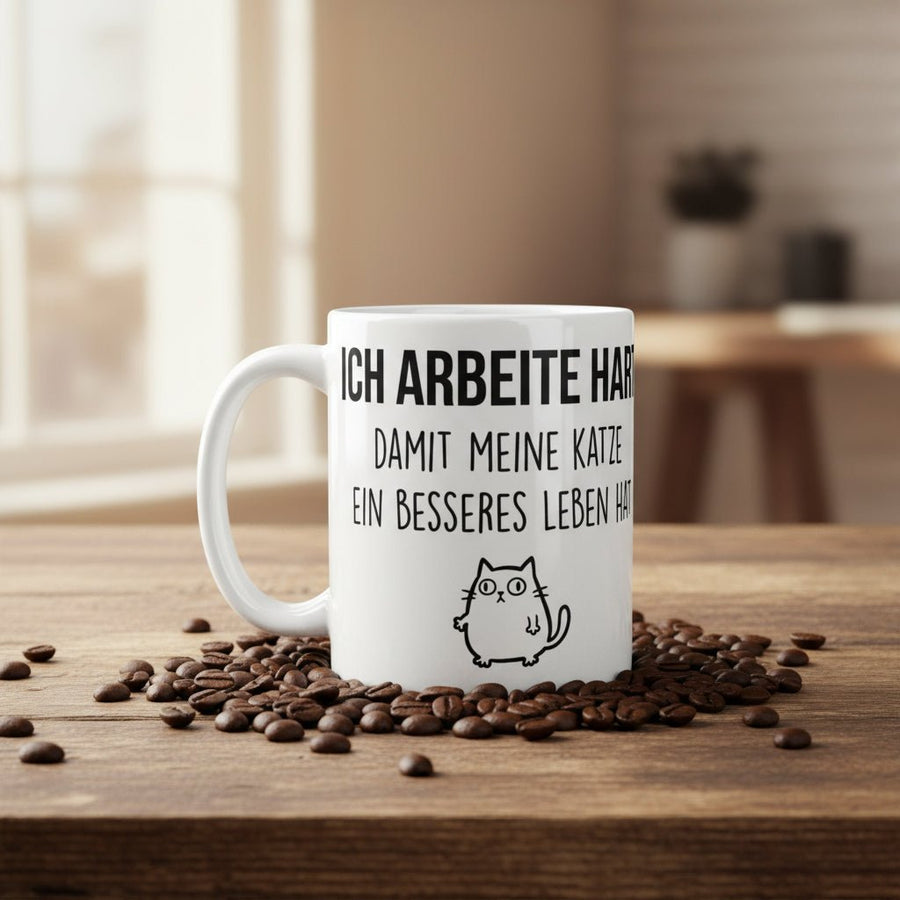 Katzentasse Ich arbeite hart damit meine Katze ein besseres Leben hat