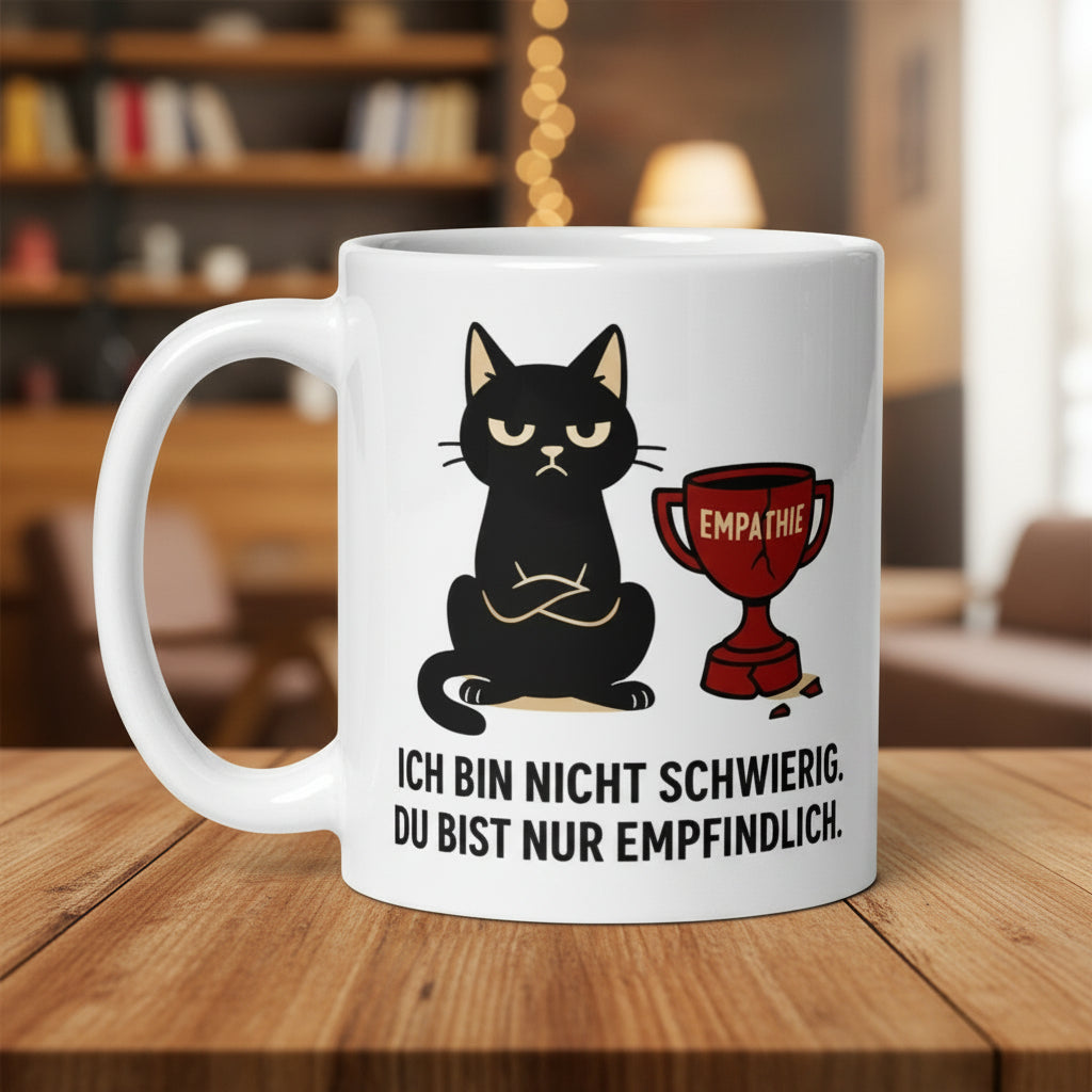 Ich bin nicht schwierig – du bist nur empfindlich Katze - Tassencat
