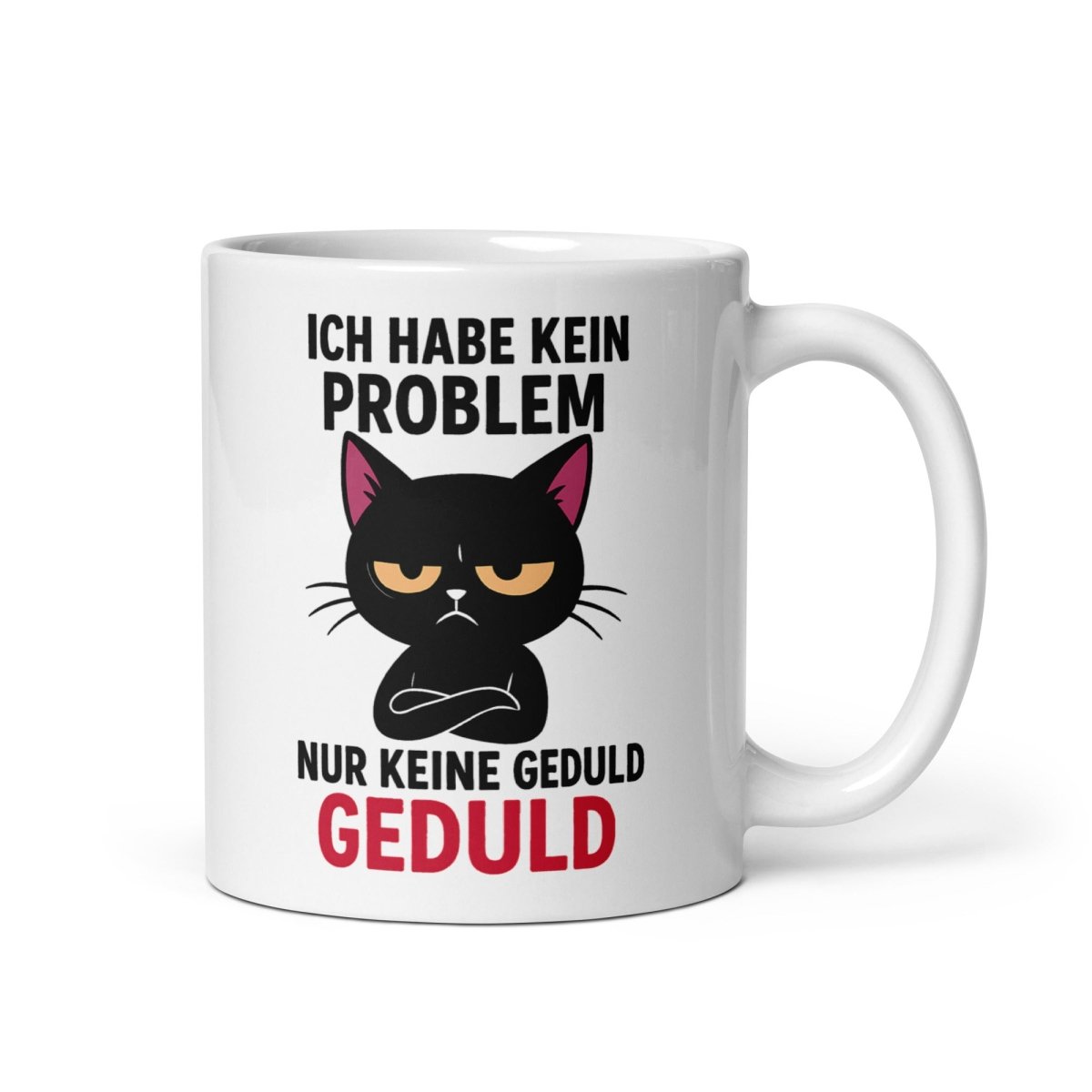 Ich habe kein Problem nur keine Geduld – Lustige Grumpy Katze Spruch für Büro, Kollegen & Ungeduldige - Tassencat