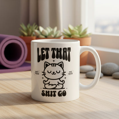 Let That Shit Go Cat – Lustiges Meditations Katze Motiv gegen Stress, Geschenk für Büro, Yoga & Achtsamkeit - Tassencat