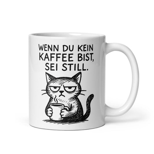 Wenn du kein Kaffee bist sei still – Lustige Katze Spruch für Büro & Morgenmuffel - Tassencat