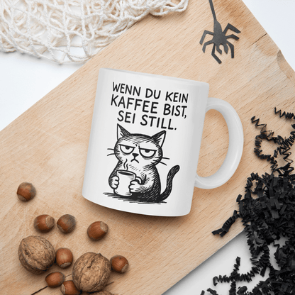 Wenn du kein Kaffee bist sei still – Lustige Katze Spruch für Büro & Morgenmuffel - Tassencat