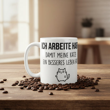 Weiße Katzen Tasse mit lustigem Spruch Ich arbeite hart damit meine Katze ein besseres Leben hat für Katzenliebhaber und Tierfreunde